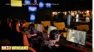 How Bangladeshi Gamers Are Shaping Online Communities on bk33wingame.com